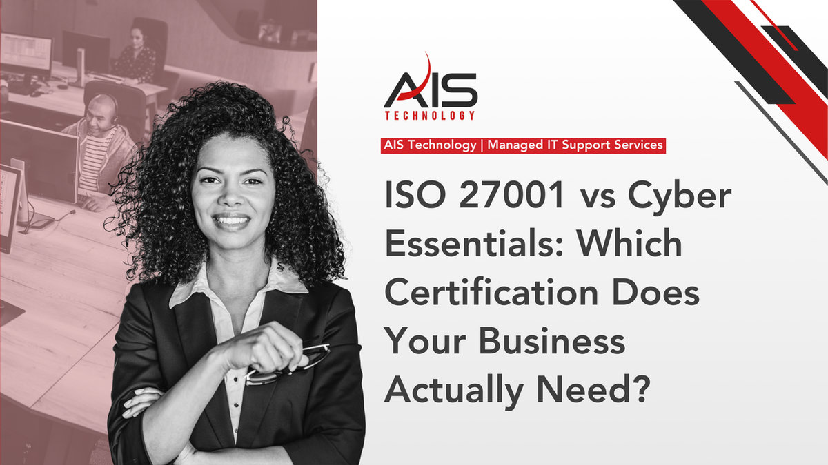 ISO 27001 vs Cyber Essentials: Which Certification Do You Need?